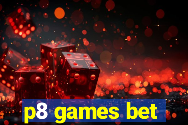 p8 games bet